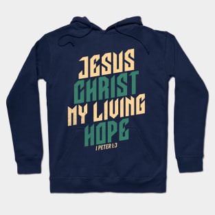 Jesus Christ My Living Hope Hoodie